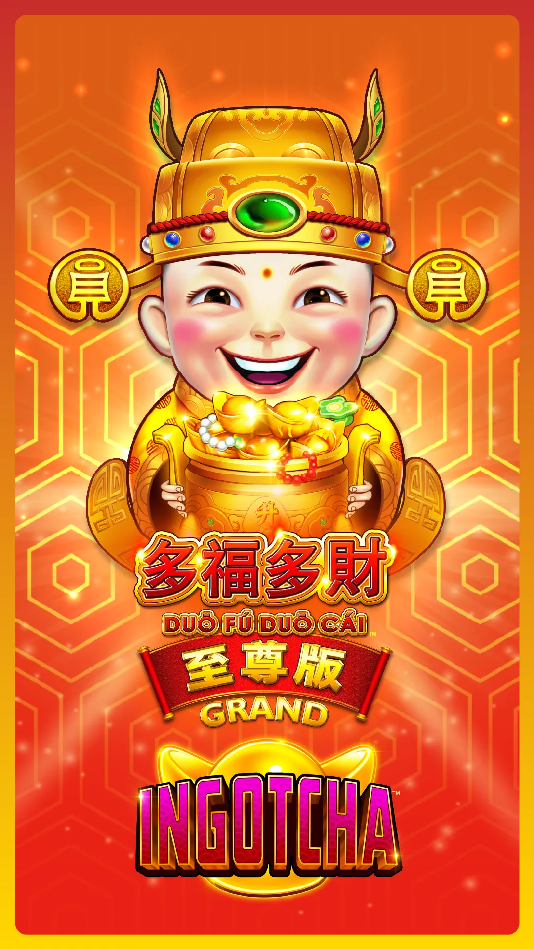 25473 - INGOTCHA - DUO FU DUO CAI GRAND